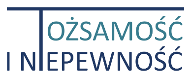 TOŻSAMOŚĆ I NIEPEWNOŚĆ